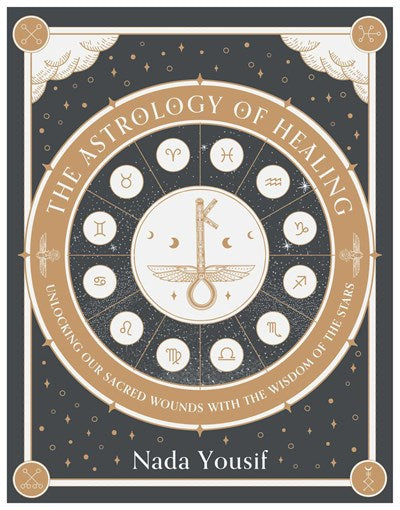 PRE-ORDER: The Astrology of Healing: Unlocking Our Sacred Wounds with the Wisdom of the Stars