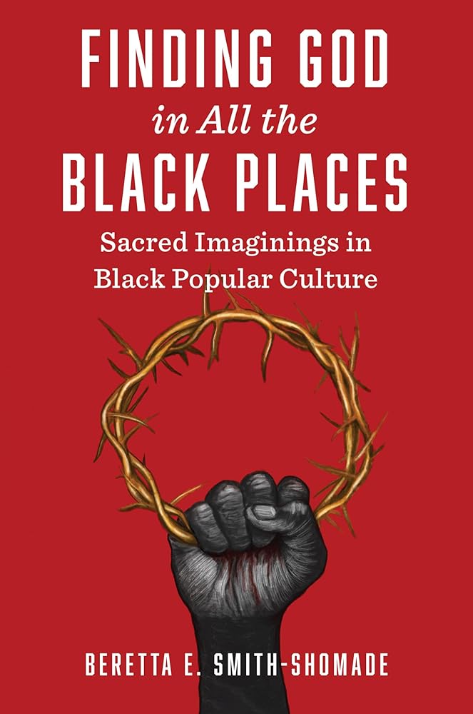 Finding God in All the Black Places: Sacred Imaginings in Black Popular Culture cover image