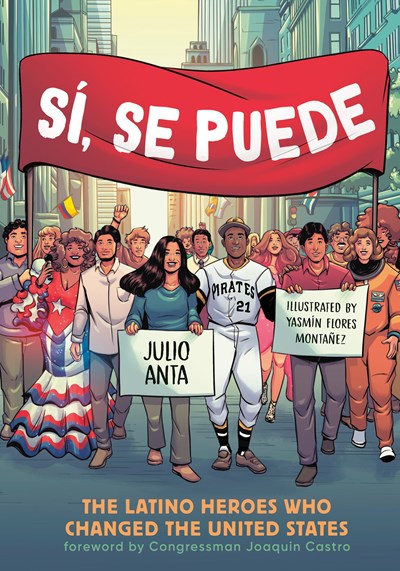 Sí, Se Puede : The Latino Heroes Who Changed the United States