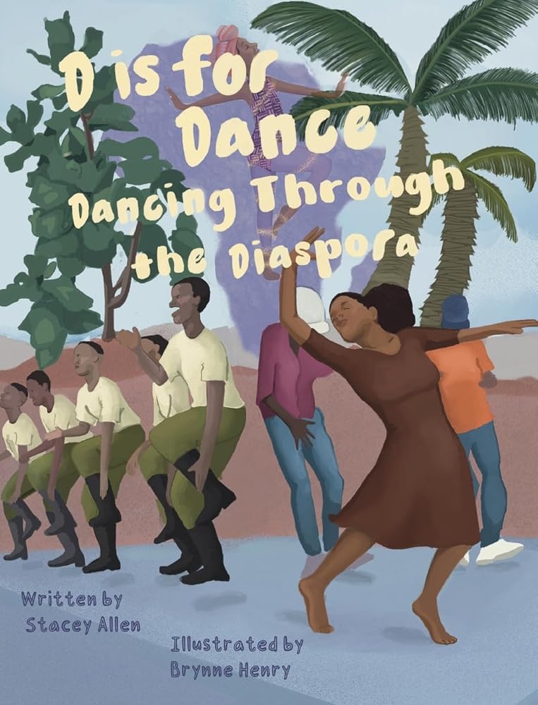 D is for Dance: Dancing Through the Diaspora: Dancing Through the Diaspora: Dancing Through the Diaspora cover image