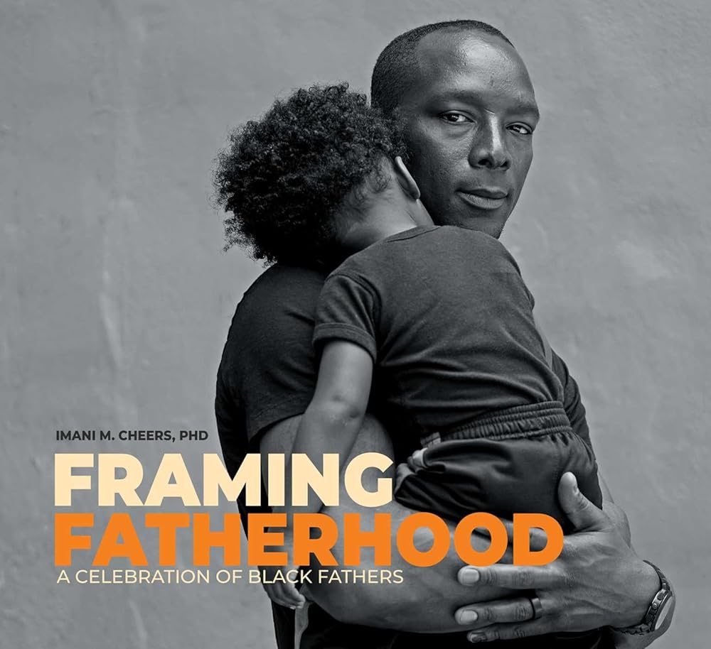 Framing Fatherhood: A Celebration of Black Fathers cover image