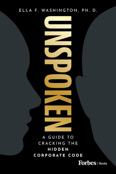 Unspoken : A Guide to Cracking the Hidden Corporate Code