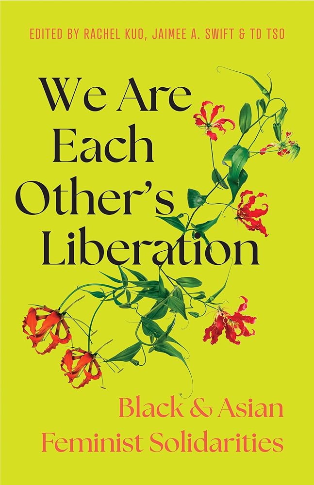 We Are Each Other's Liberation: Black and Asian Feminist Solidarities cover image