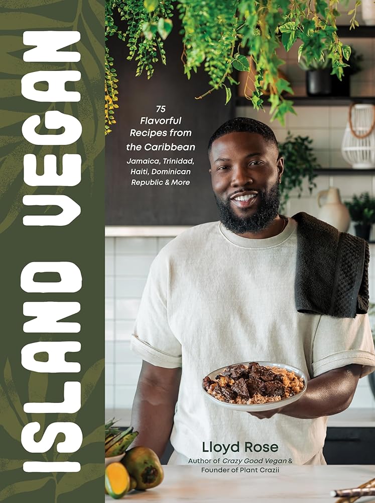 Island Vegan: 75 Flavorful Recipes from the Caribbean: Jamaica, Trinidad, Haiti, Dominican Republic & More cover image