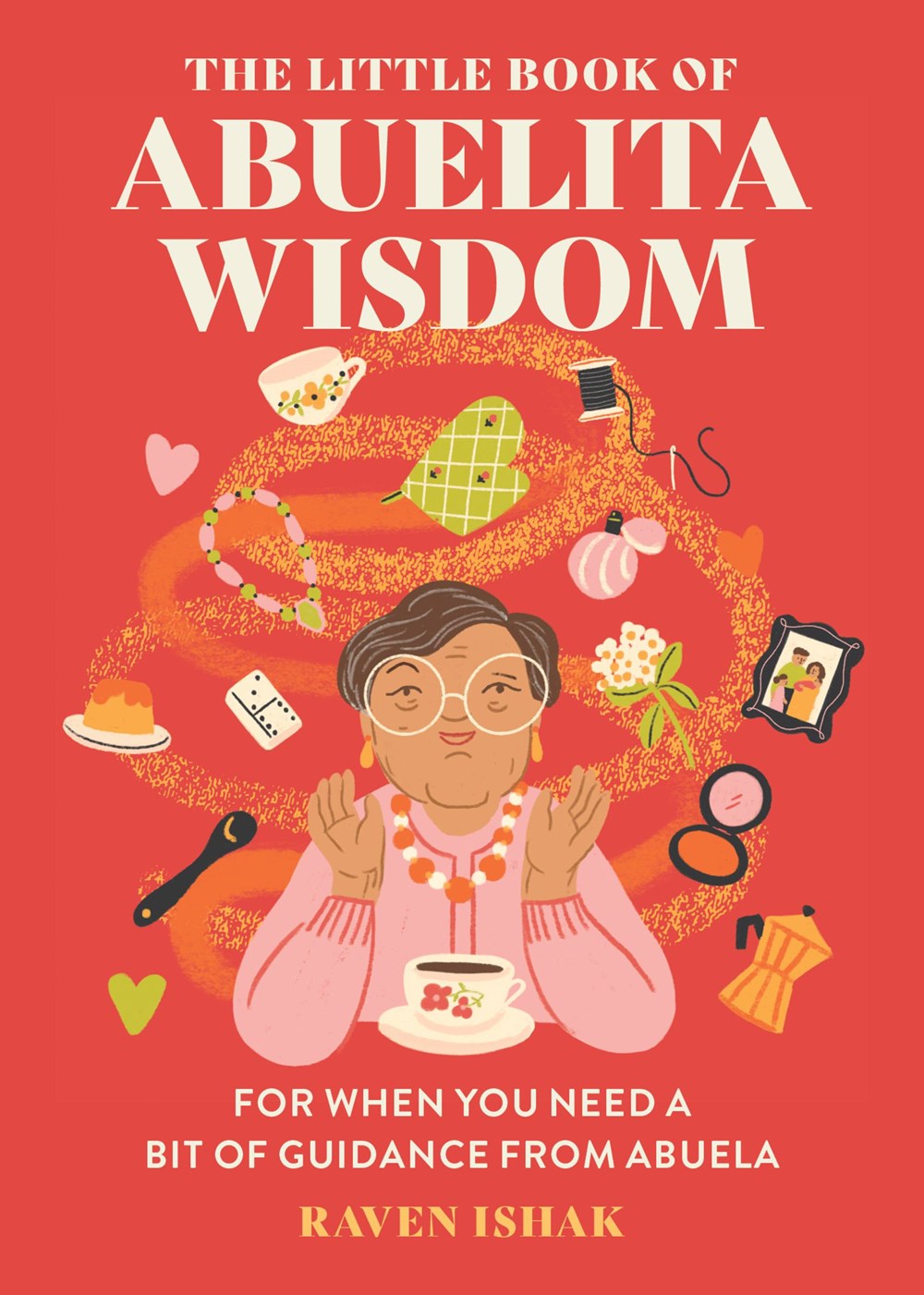 PRE-ORDER: The Little Book of Abuelita Wisdom: For When You Need a Bit of Guidance from Abuela
