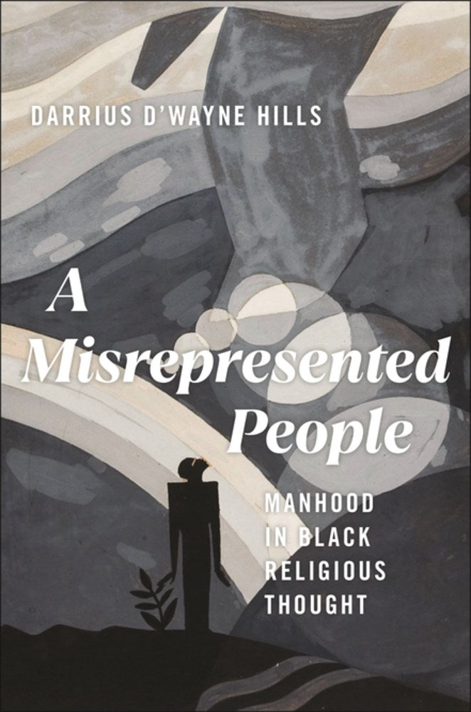 PRE-ORDER: A Misrepresented People : Manhood in Black Religious Thought