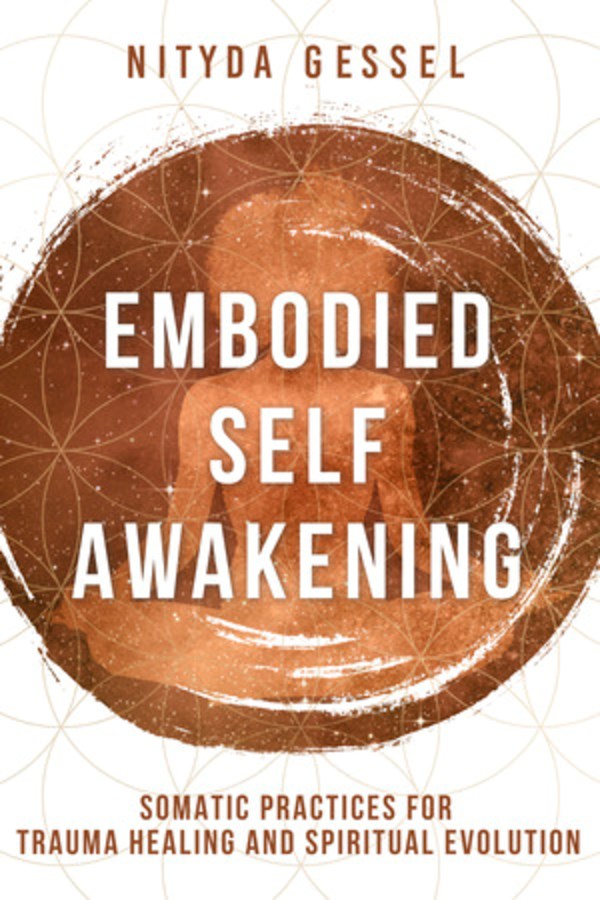 Embodied Self Awakening: Somatic Practices for Trauma Healing and Spiritual Evolution