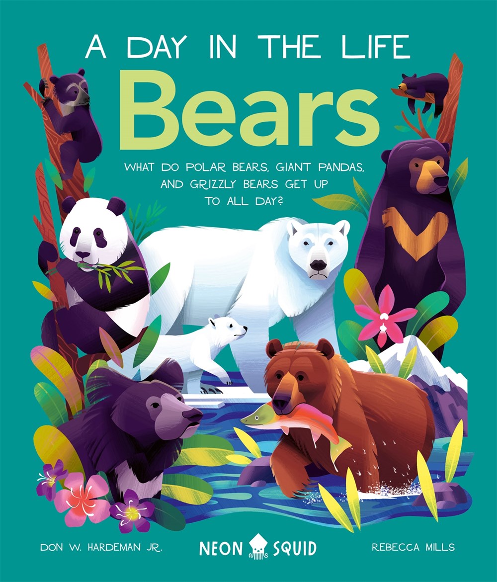 Bears (A Day in the Life): What do Polar Bears, Giant Pandas, and Grizzly Bears Get Up to All Day?