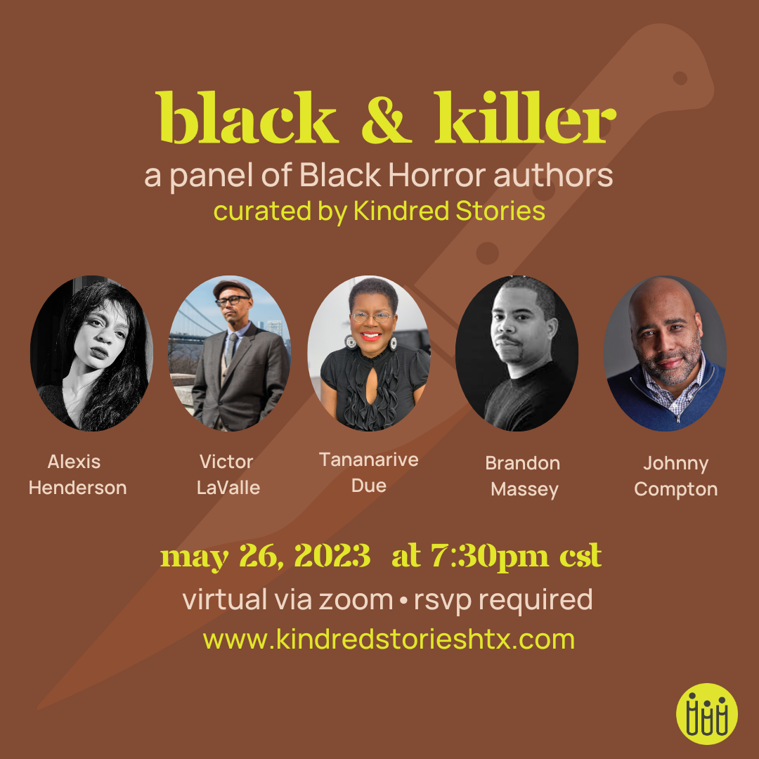 VIRTUAL AUTHOR PANEL: Black & Killer with Johnny Compton, Tananarive Due, Alexis Henderson, Victor LaValle, Brandon Massey-May 26 at 7:30 PM CST
