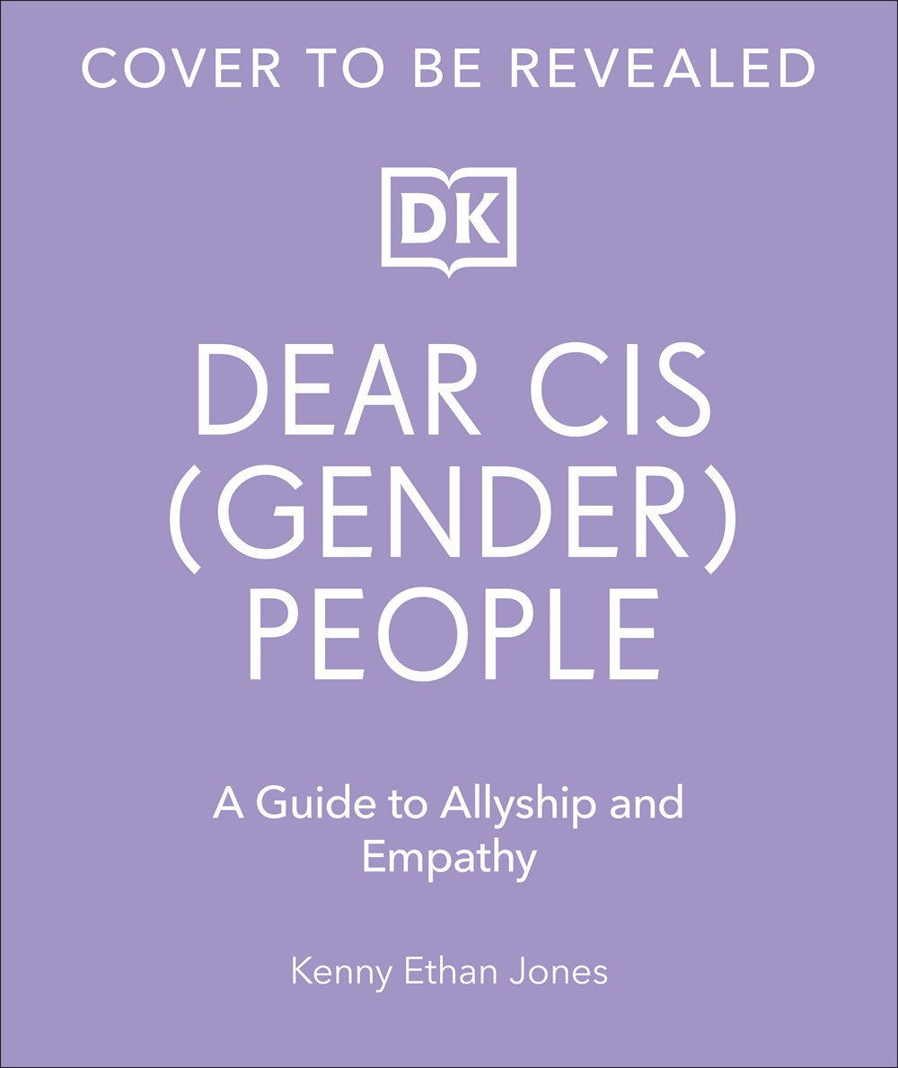 PRE-ORDER: Dear Cis(gender) People: A Guide to Allyship and Empathy