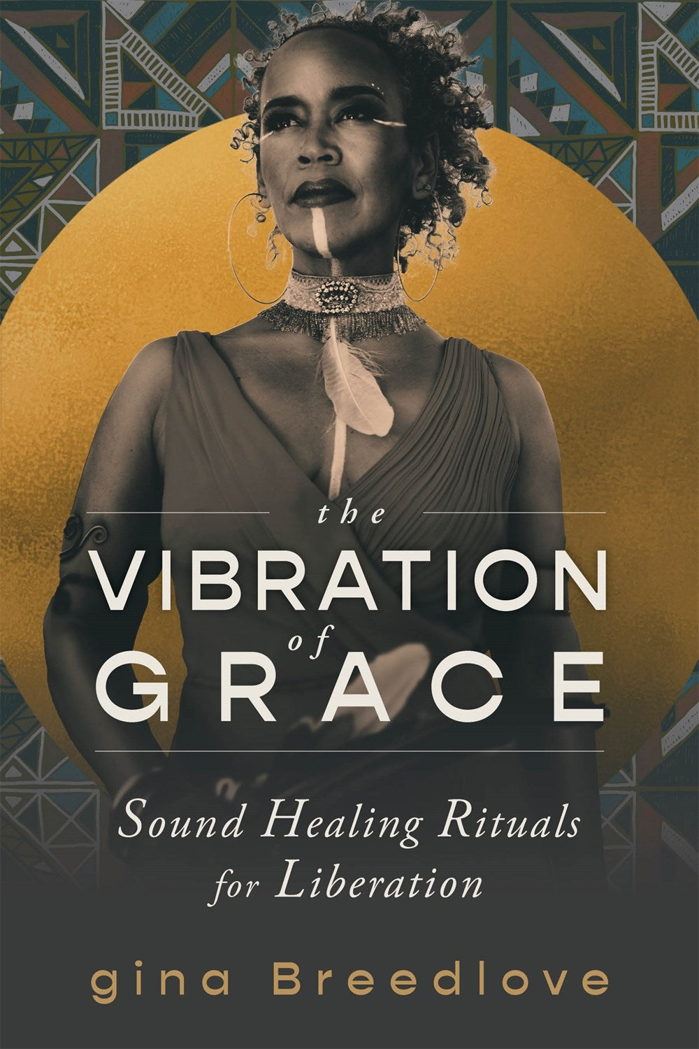 PRE-ORDER: The Vibration of Grace: Sound Healing Rituals for Liberation