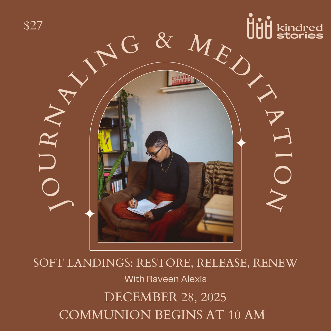 SOFT LANDINGS: RESTORE, RELEASE, RENEW: Journaling and Meditation with Raveen Alexis-December 28 at 10AM