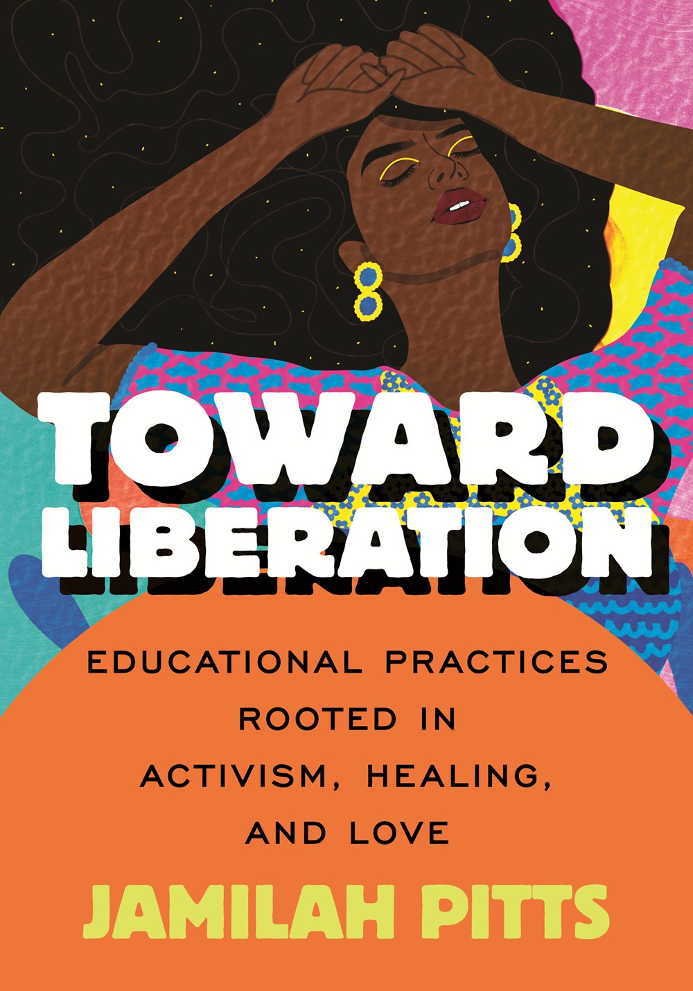 PRE-ORDER: Toward Liberation: Educational Practices Rooted in Activism, Healing and Love