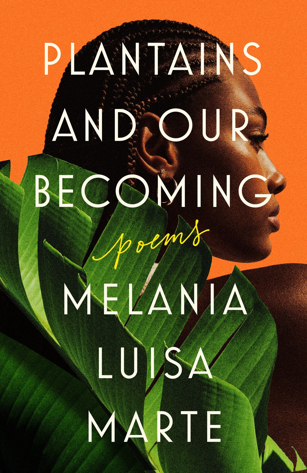 Plantains and Our Becoming: Poems