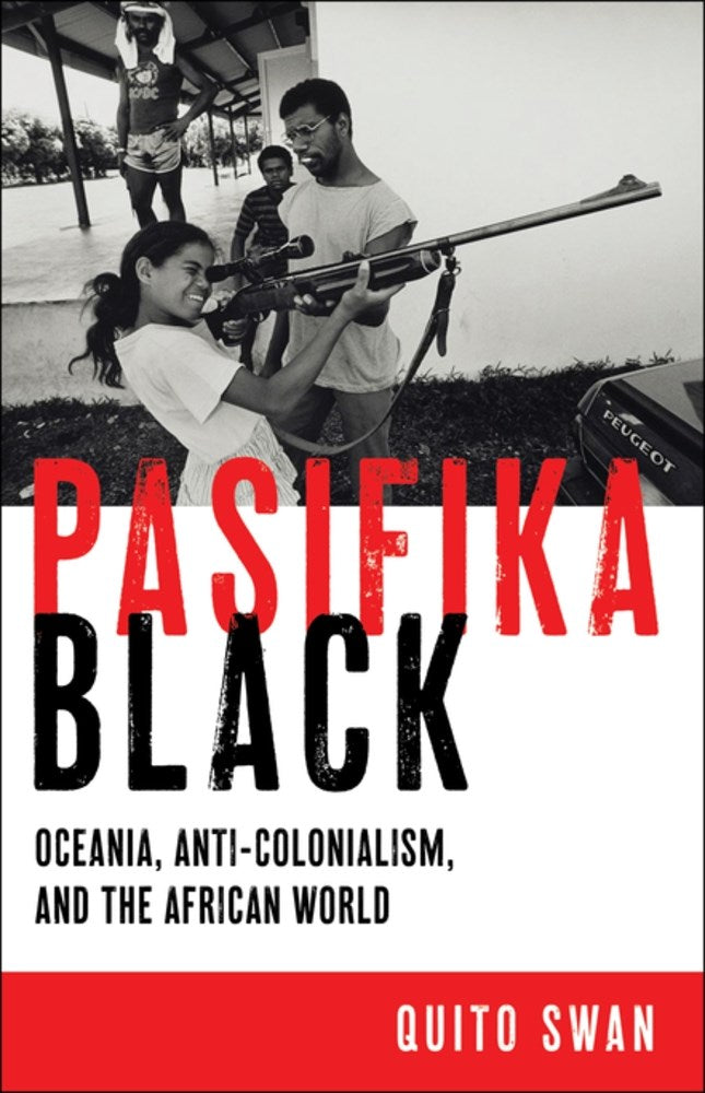 PRE-ORDER: Pasifika Black: Oceania, Anti-colonialism, and the African World