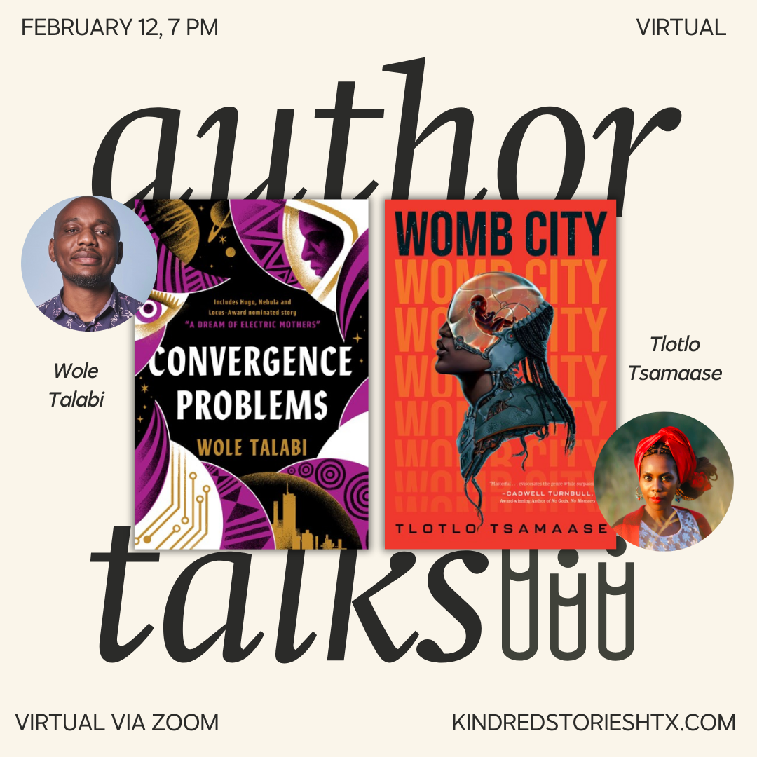 Virtual Author Talk: Convergence Problems & Womb City with Wole Talabi & Tlotlo Tsamaase - February 12 @ 7PM CST