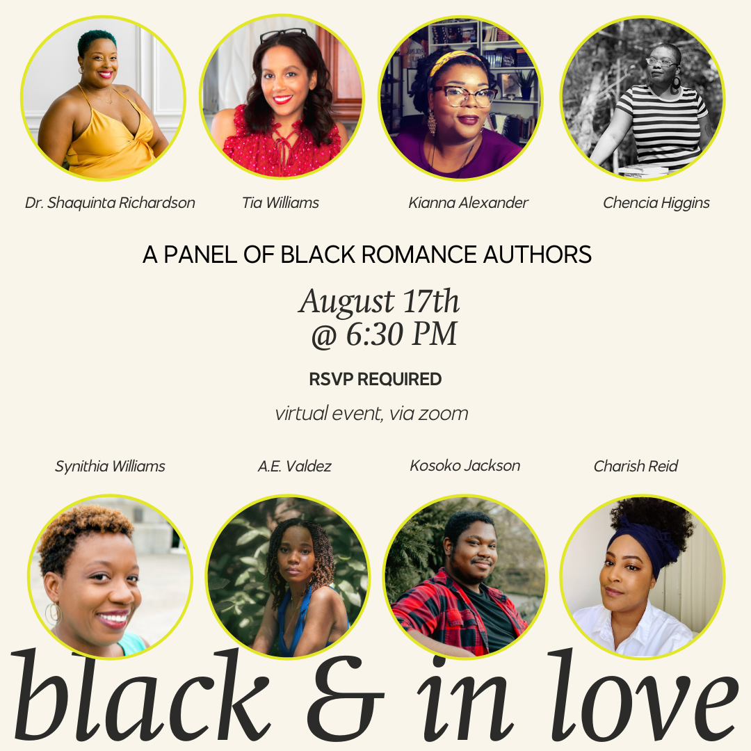 Virtual Author Panel: Black & In Love with Tia Williams, Kianna Alexander, Chenicia Higgins, Synithia Williams, A.E. Valdez, Kosoko Jackson, Charish - August 17 at 6:30PM