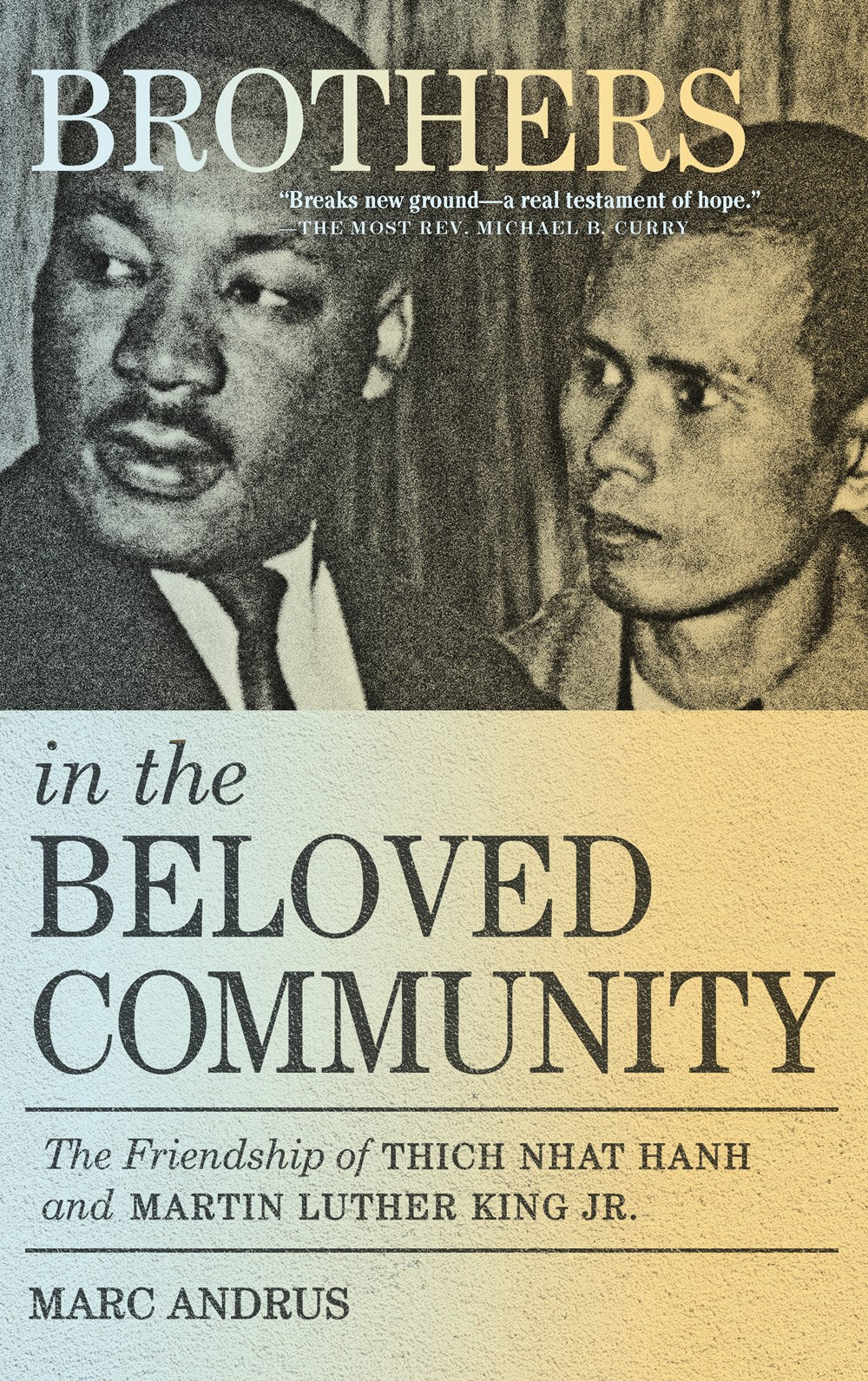Brothers in the Beloved Community: The Friendship of Thich Nhat Hanh and Martin Luther King Jr.