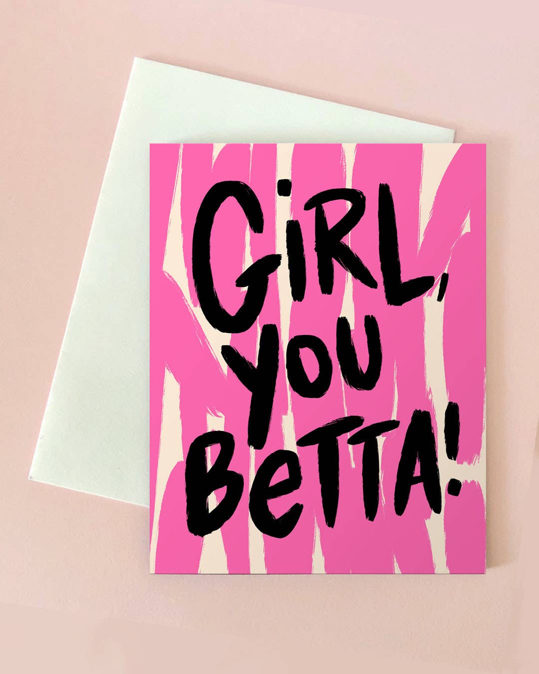 Girl You Betta Congrats Card