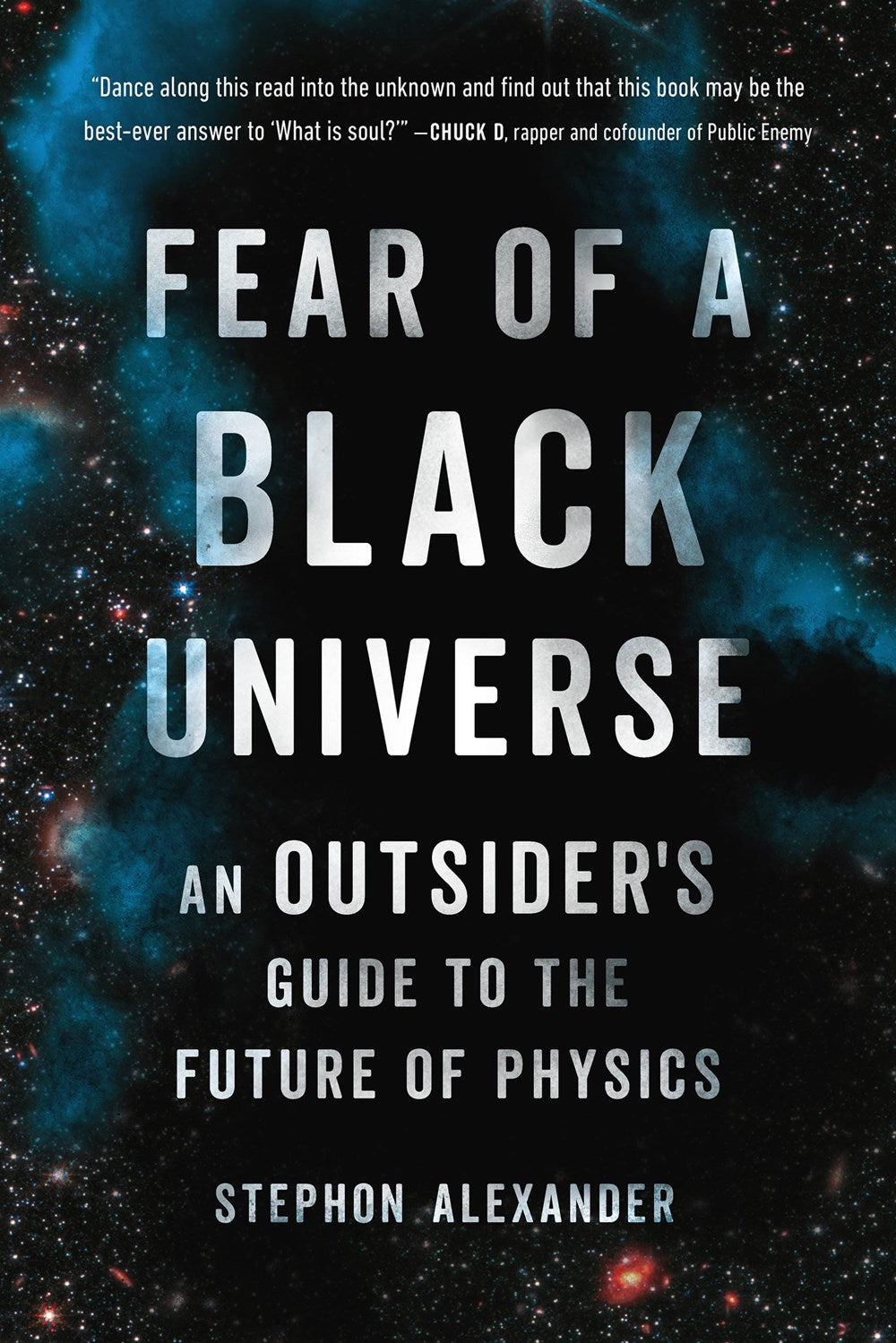 Fear of a Black Universe: An Outsider's Guide to the Future of Physics