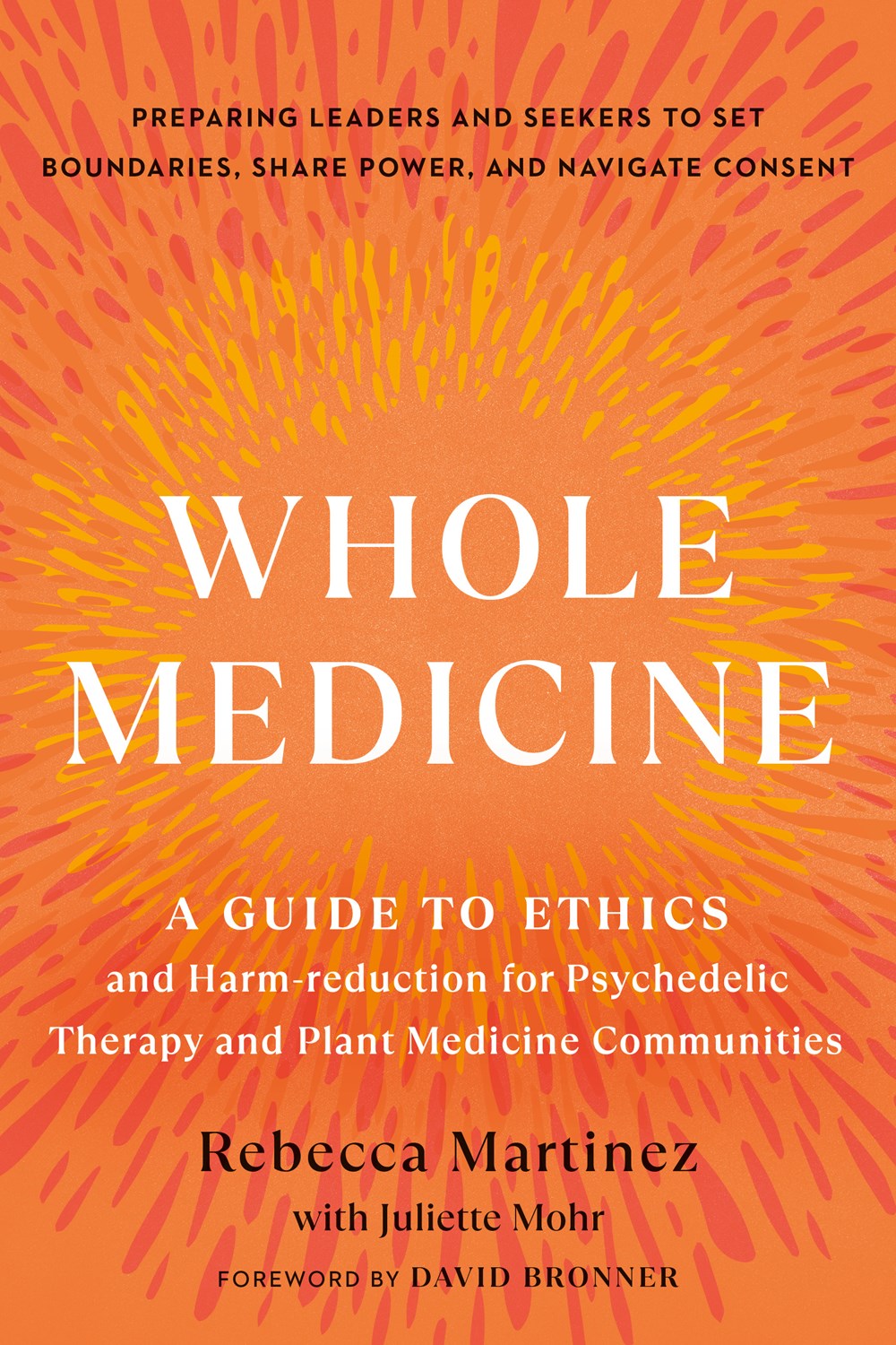 PRE-ORDER: Whole Medicine : A Guide to Ethics and Harm-Reduction for Psychedelic Therapy and Plant Medicine Communities
