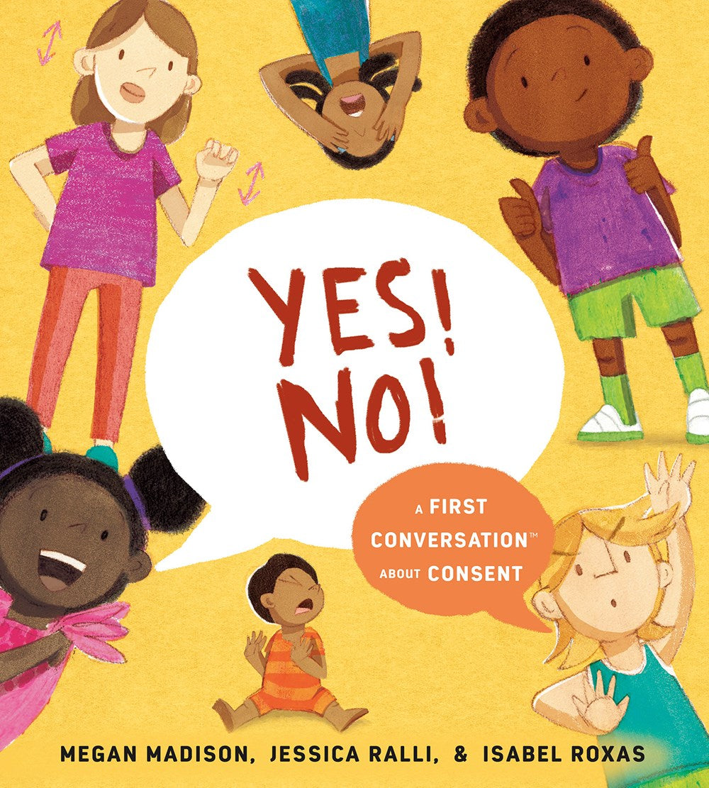 Yes! No!: A First Conversation About Consent by Megan Madison