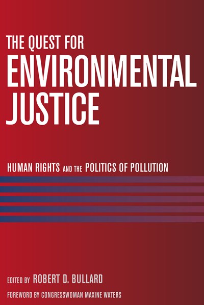 The Quest for Environmental Justice by Robert D. Bullard
