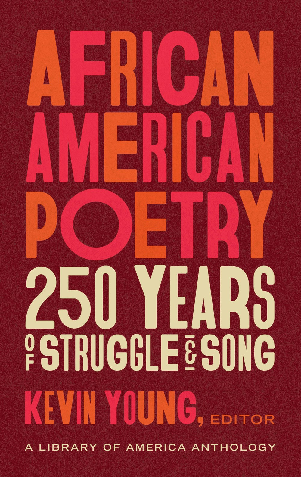 African American Poetry: 250 Years of Struggle and Song Edited