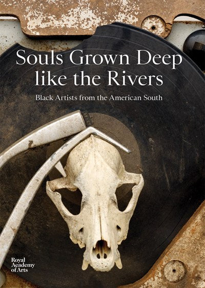 Souls Grown Deep like the Rivers: Black Artists from the American South