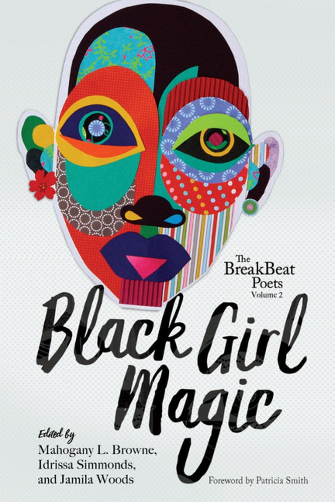 The BreakBeat Poets Vol. 2: Black Girl Magic edited by Jamila Woods