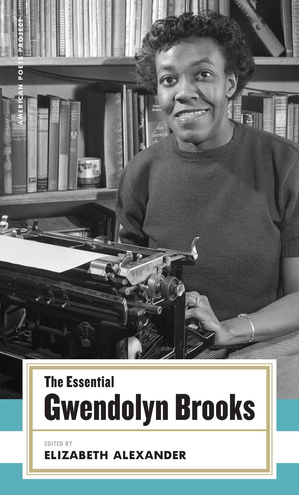 The Essential Gwendolyn Brooks edited by Elizabeth Alexander