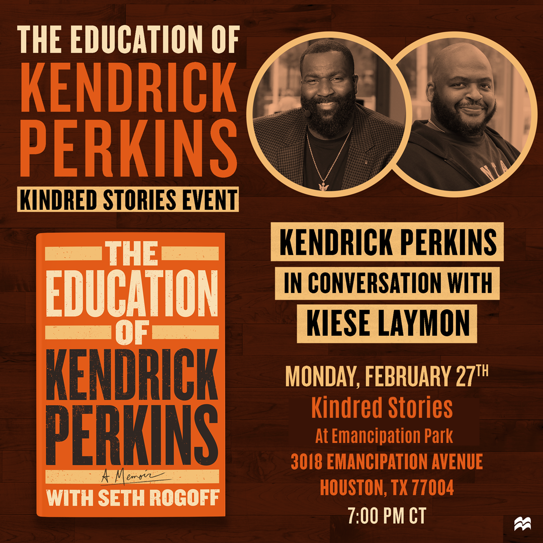 IRL AUTHOR TALK: The Education of Kendrick Perkins with Kendrick Perkins & Kiese Laymon- February 27 at 7 PM CST (BUY VIA EVENTBRITE)
