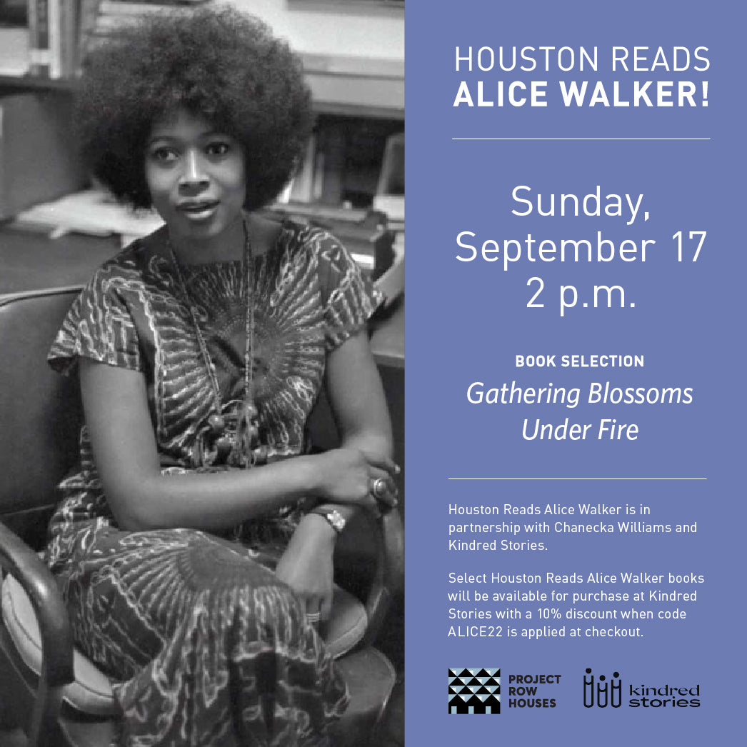 Alice Riley Houston Houston Reads Alice Walker! Presented by Project Row Houses, Kindred S ...