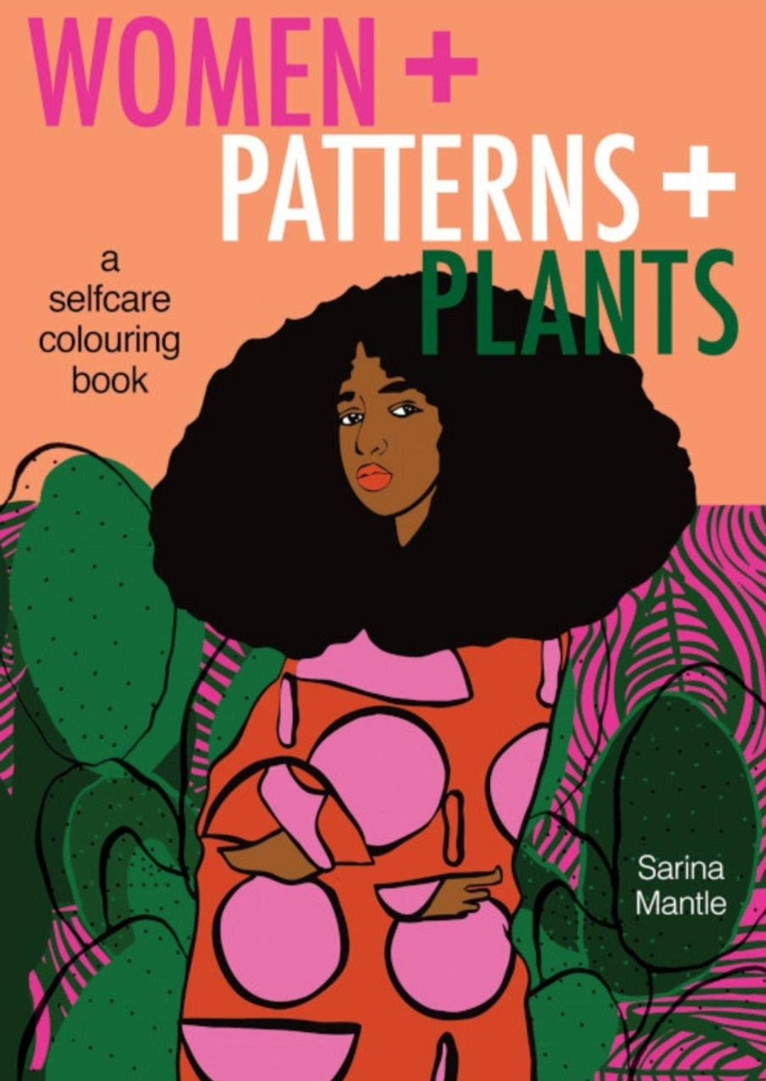 Women + Patterns + Plants: A Self-Care Coloring Book
