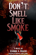 Don't Smell Like Smoke: A Novel and Self Reflection Journal