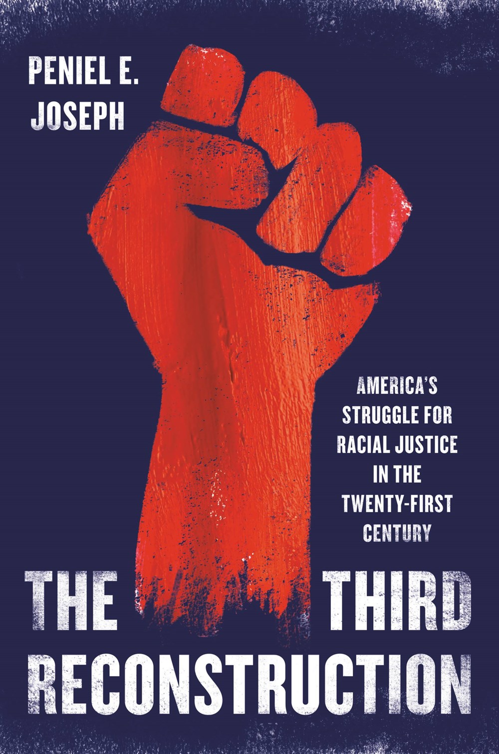 The Third Reconstruction: America's Struggle for Racial Justice in the Twenty-First Century by Peniel E. Joseph