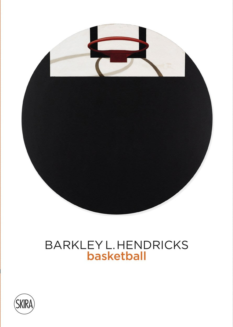 Barkley L. Hendricks: Basketball: Basketball Paintings (Vol. 3)