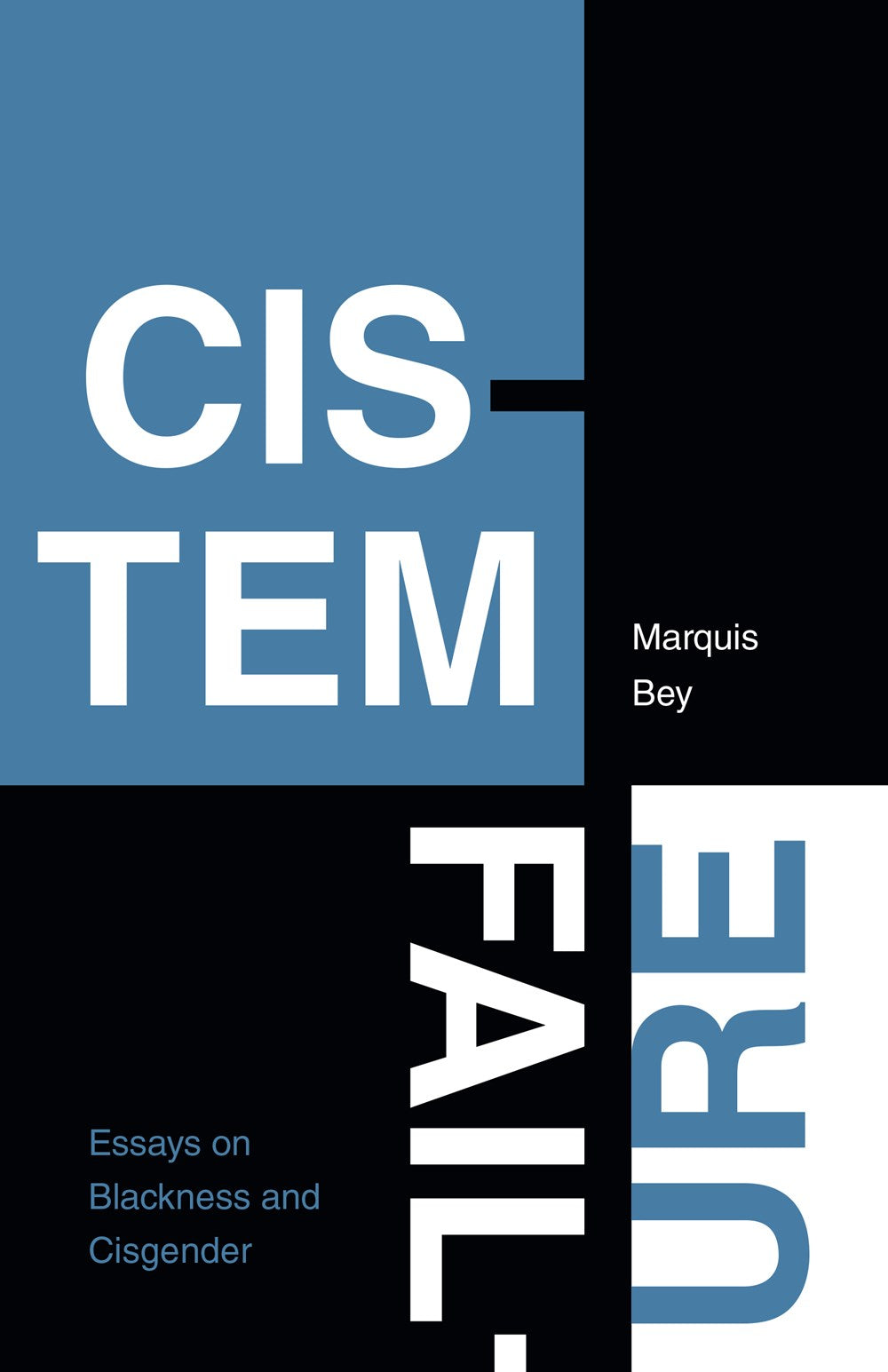 Cistem Failure: Essays on Blackness and Cisgender