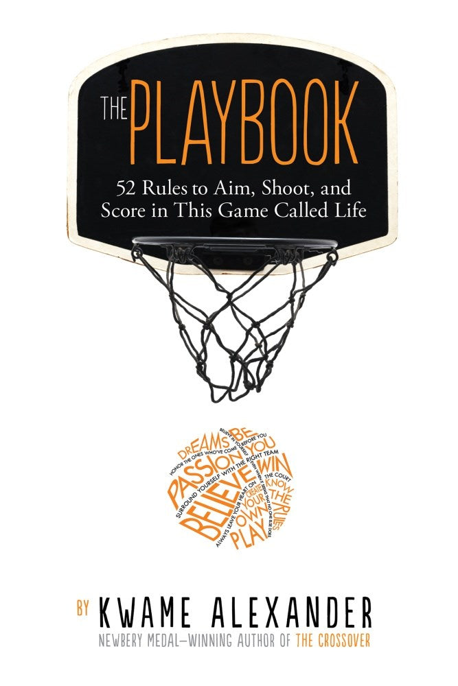 The Playbook: 52 Rules to Aim, Shoot, and Score in This Game Called Life by Kwame Alexander
