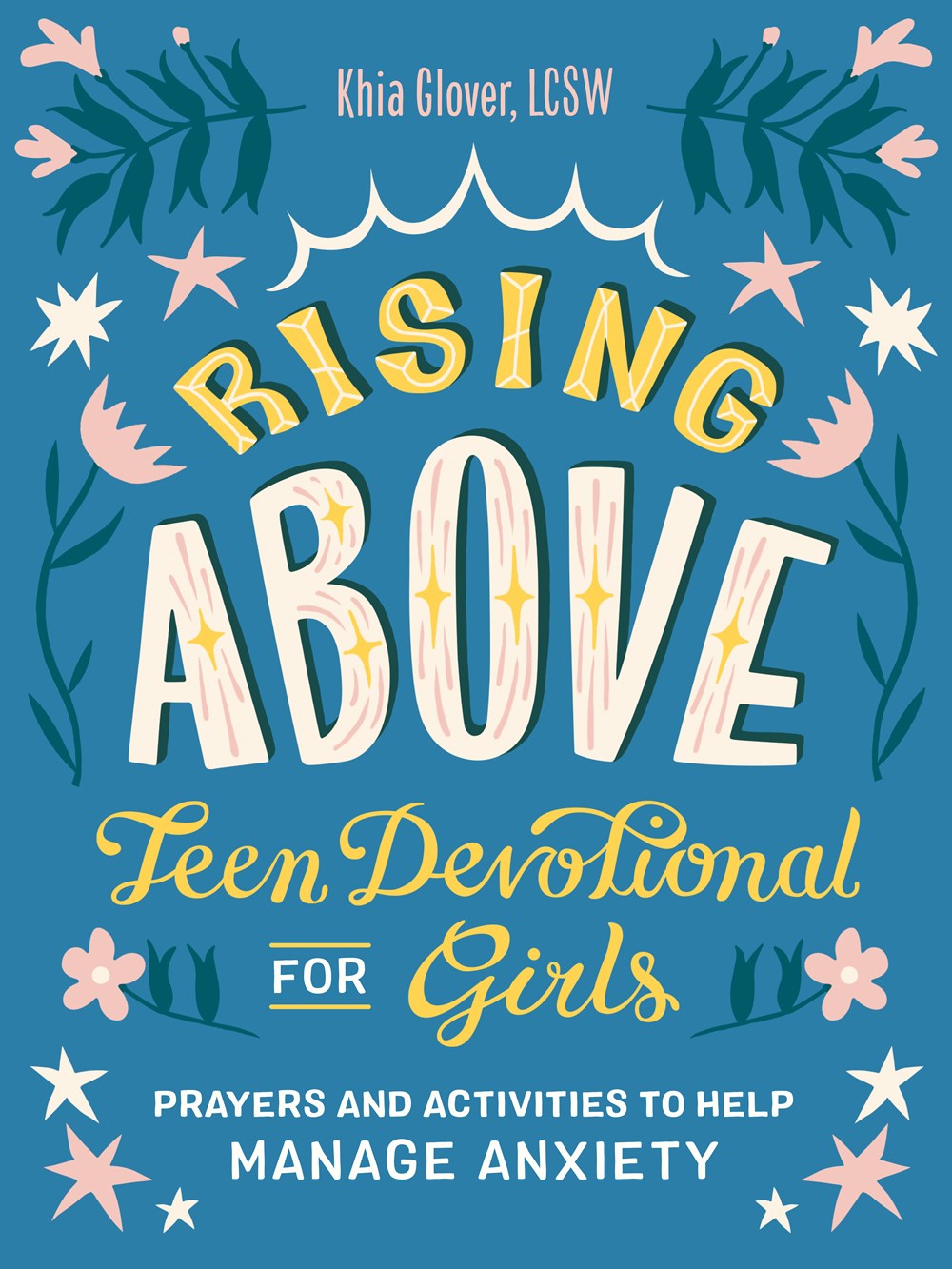 Rising Above: Teen Devotional for Girls: Prayers and Activities to Help Manage Anxiety